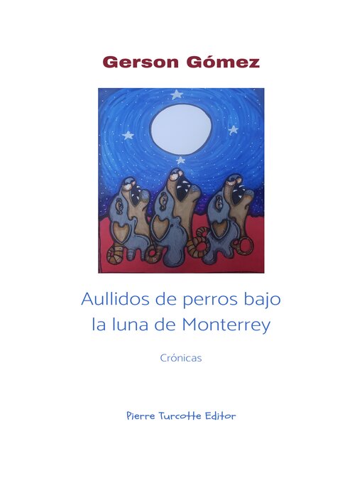 Title details for Aullidos de perros bajo la luna de Monterrey by Gerson Gómez - Available